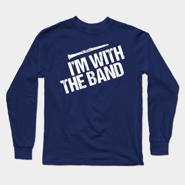 Funny Clarinet I'm With the Band Long Sleeve T-Shirt by epiclovedesigns